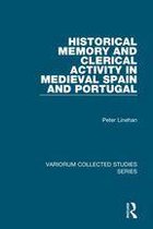 Variorum Collected Studies - Historical Memory and Clerical Activity in Medieval Spain and Portugal