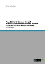 Neue Stadte Fur Das Neue Europa? Wiederaufbauplanungen Zwischen Moderne Und Tradition - Das Beispiel Rotterdam