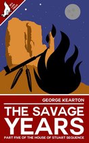 The House of Stuart Sequence 5 - The Savage Years