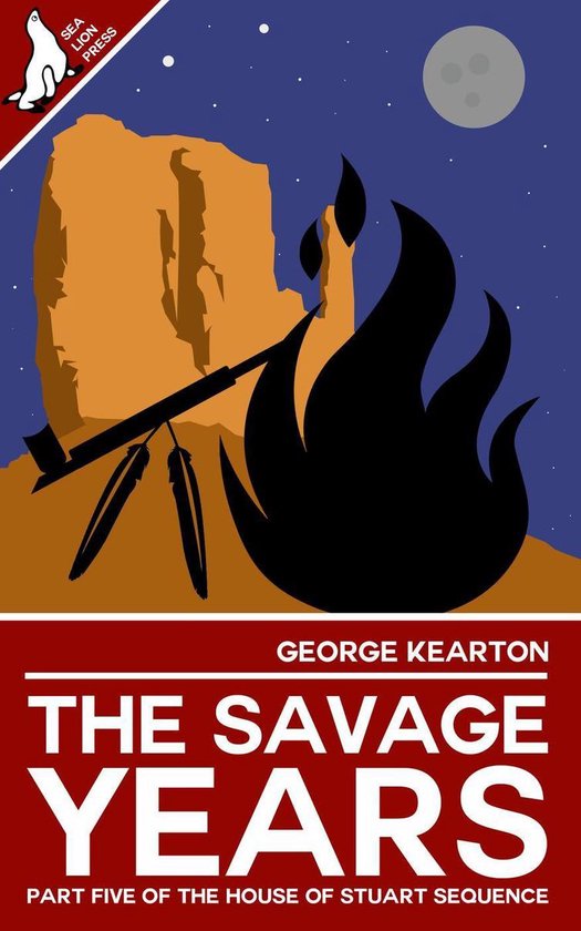 The House of Stuart Sequence 5 - The Savage Years - cover