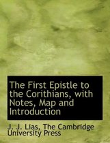 The First Epistle to the Corithians, with Notes, Map and Introduction