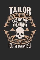 Tailor We the Willing Led by the Unknowing Are Doing the Impossible for the Ungrateful
