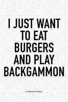 I Just Want to Eat Burgers and Play Backgammon