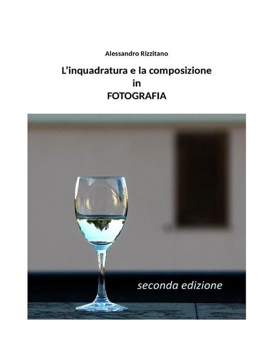 L'inquadratura e la composizione in fotografia - Seconda edi ... - cover