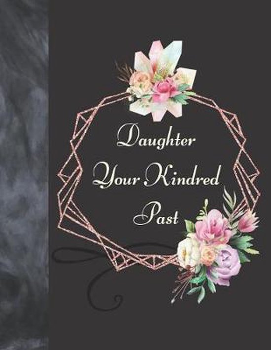 Daughter Your Kindred Past, Family Tree Journey 9781076926074