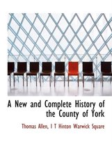 A New and Complete History of the County of York