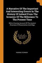 A Narrative of the Important and Interesting Events in the History of Ireland from the Invasion of the Milesians to the Present Time