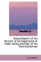 Annual Reports of the Director of the Department of Public Safety and Chief of the Electrical Bureau