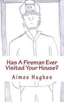 Has A Fireman Ever Visited Your House?