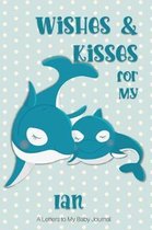 Wishes & Kisses for My Ian