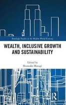 Routledge Studies in the Modern World Economy- Wealth, Inclusive Growth and Sustainability