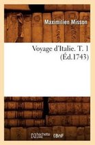 Histoire- Voyage d'Italie. T. 1 (�d.1743)