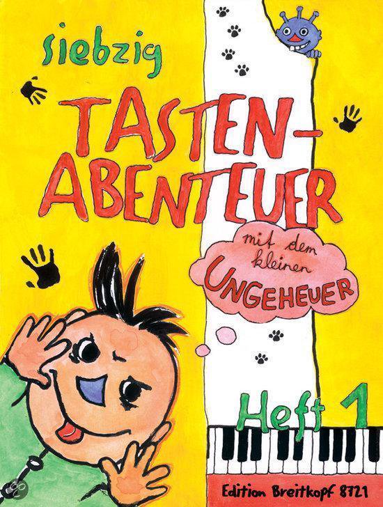 70 Tastenabenteuer mit dem kleinen Ungeheuer. Seventy Keybord Adventures with the little Monster. Heft 1