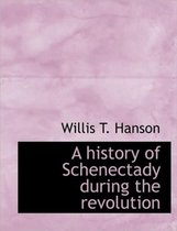 A History of Schenectady During the Revolution
