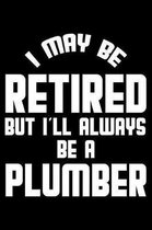 I May Be Retired But I'll Always Be A Plumber