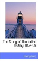 The Story of the Indian Mutiny, 1857-58
