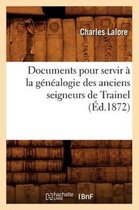 Histoire- Documents pour servir � la g�n�alogie des anciens seigneurs de Trainel, (�d.1872)