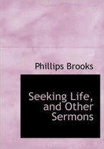 Seeking Life, and Other Sermons