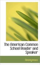 The American Common School Reader and Speaker