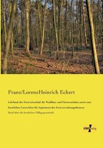 Lehrbuch der Forstwirtschaft für Waldbau- und Försterschulen sowie zum forstlichen Unterrichte für Aspiranten des Forstverwaltungsdienstes