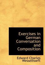 Exercises in German Conversation and Composition