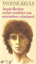 Annie berber en verdriet tedere crimineel - Yvonne Keuls