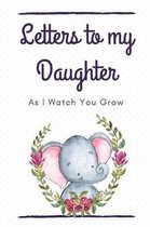 Letters To My Daughter As I Watch You Grow