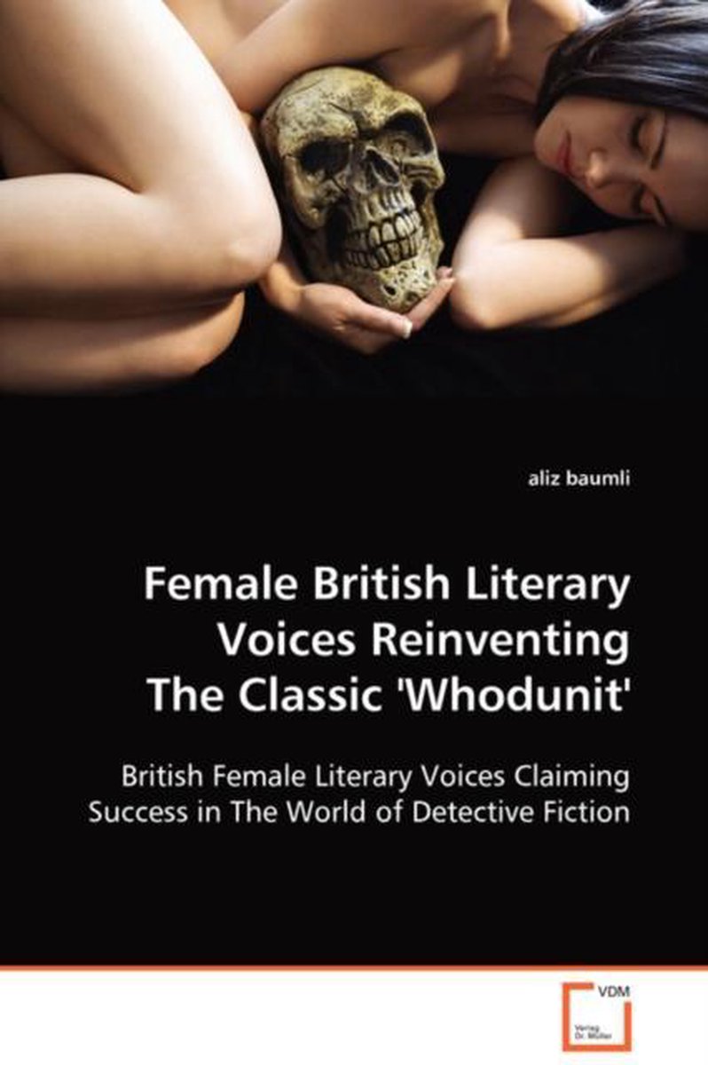 Female British Literary Voices Reinventing The Classic 'Whodunit' - Aliz Baumli