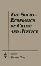 The Socio-Economics of Crime and Justice