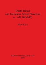 Death Ritual and Germanic Social Structure (c. AD 200-600)