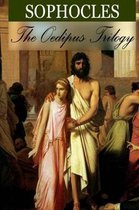 The Oedipus Trilogy: Oedipus the King; Oedipus at Colonus; Antigone