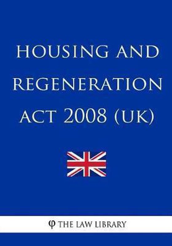 Housing and Regeneration Act 2008 (UK), The Law Library 9781987518283