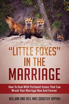 "LITTLE FOXES IN THE MARRIAGE