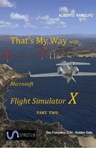 That's My Way with MS-FSX - Part Two
