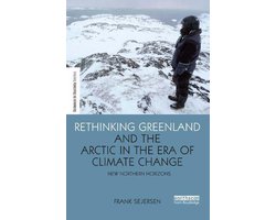 The Earthscan Science in Society Series - Rethinking Greenland and the Arctic in the Era of Climate Change
