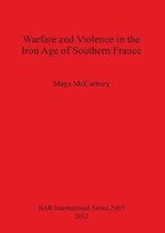 Warfare and Violence in the Iron Age of Southern France