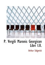 P. Vergili Maronis Georgicon Libri I.II.