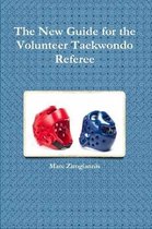 The New Guide for the Volunteer Taekwondo Referee