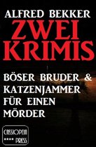 Alfred Bekker Thriller Edition - Zwei Krimis: Böser Bruder & Katzenjammer für einen Mörder