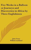 Five Weeks In A Balloon Or Journeys And Discoveries In Africa By Three Englishmen