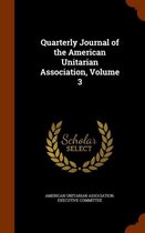 Quarterly Journal of the American Unitarian Association, Volume 3