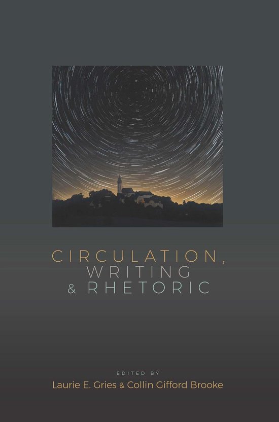 Circulation, Writing, and Rhetoric (ebook) | 9781607326748 | Boeken | bol