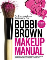 Bobbi Brown Makeup Manual : For Everyone from Beginner to Pro