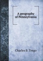 A geography of Pennsylvania