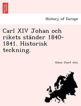 Carl XIV Johan och rikets ständer 1840-1841. Historisk teckning.