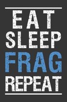 Eat Sleep Frag Repeat