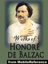 Works Of Honoré De Balzac: (150+ Works) Incl: The Human Comedy, Colonel Chabert, Ursula, A Woman Of Thirty, Father Goriot, The Chouans, An Historical Mystery, The Alkahest, Vendetta, The Magic Skin, Droll Stories & More (Mobi Collected Works)