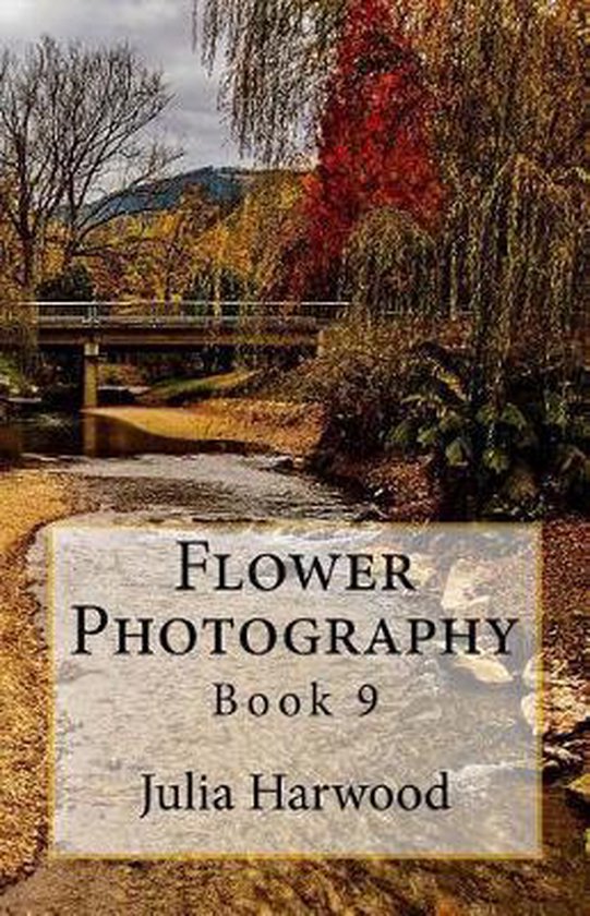 Flower Photography, Julia Kay Harwood 9781530078189 Boeken