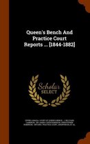 Queen's Bench and Practice Court Reports ... [1844-1882]