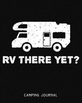 RV There Yet? Camping Journal